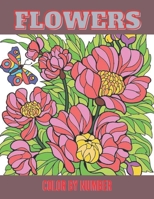 Flowers Color By Number.: Color by Numbers for Adults: Flowers Flowers is packed with 50 beautiful images to color by the numbers. B08YDS18S8 Book Cover