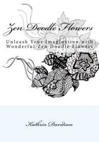 Zen Doodle Flowers: Unleash Your Imagination with Wonderful Zen Doodle Flowers 1537122444 Book Cover