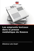 Les emprunts lexicaux dans la presse médiatique du Kosovo 6203626228 Book Cover