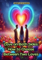 Love on Both Sides: How to Choose Between Two Loves B0CGKXQ9P5 Book Cover