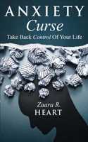 Anxiety Curse : Take Back Control of Your Life 1952814057 Book Cover