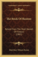 The Book of Rustem: Retold from the Shah Nameh of Firdausi 1166988643 Book Cover