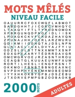 Mots Meles Adultes: Mots Caches Grand Format NIVEAU FACILE Gros Caracteres avec Solutions 100 Grilles 2000 Mots (French Edition) B087619RNC Book Cover