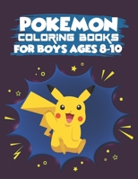 Pokemon Coloring Books For Boys Ages 8-10: Pokemon Activity Book for Kids. Coloring, Dot To Dot, Mazes, Word Search and More! This Activity Book Will Be Interesting For Boys, Girls And Toddlers 1677751533 Book Cover