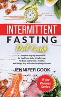 Intermittent Fasting Diet Guide: A Complete Step-By-Step Guide for Heal Your Body, Weight Loss, Fat Burn and Live in a Healthy and Happy Way with the Autophagy Process. 1914043421 Book Cover