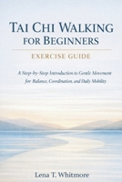 Tai Chi Walking For Beginners Exercise Guide: A Step-by-Step Introduction to Gentle Movement for Balance, Coordination, and Daily Mobility B0GMZYHCW3 Book Cover
