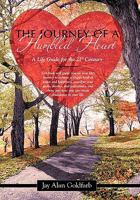 The Journey of a Humbled Heart: A Life Guide for the 21st Century 1452533547 Book Cover