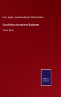 Geschichte der neueren Baukunst: Vierter Band 3752527285 Book Cover