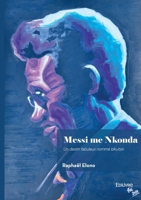 Messi me Nkonda: Un destin fabuleux nommé bikutski (French Edition) 2414804327 Book Cover