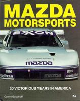 Mazda Motorsports: 20 Victorious Years in America 0879385820 Book Cover