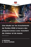 Une étude sur les écoulements de fluides MHD à travers des plaques/canaux avec transfert de chaleur et de masse (French Edition) 6209529127 Book Cover
