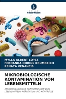 MIKROBIOLOGISCHE KONTAMINATION VON LEBENSMITTELN: MIKROBIOLOGISCHE KONTAMINATION VON LEBENSMITTELN: PRÄVENTION UND KONTROLLE 6204144472 Book Cover