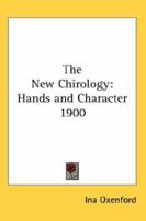 The New Chirology: Hands and Character 1900 1162734086 Book Cover