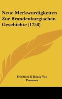 Neue Merkwurdigkeiten Zur Brandenburgischen Geschichte (1758) 1104885689 Book Cover