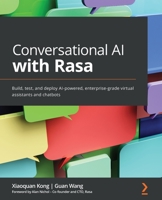 Conversational AI with Rasa: Build, test, and deploy AI-powered, enterprise-grade virtual assistants and chatbots 1801077053 Book Cover