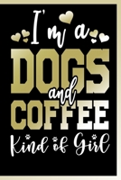 I'm a Dogs and Coffee Kind of Girl Notebook: Lined Journal Notebook Gift For a Dog Lover and a Coffee Lover Girl - 120 Pages Notebooks For Dog Moms - Dogs and Coffee Diary Books Gifts For Dog Owners W 1702299120 Book Cover