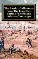 The Battle of Allatoona Pass: The Forgotten Battle of Sherman’s Atlanta Campaign 1463693230 Book Cover