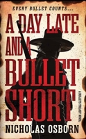 A Day Late and a Bullet Short: A Bullets Trilogy Novel B0GX7LTXX2 Book Cover
