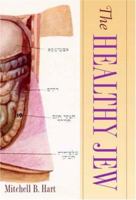 The Healthy Jew: The Symbiosis of Judaism and Modern Medicine 0521877180 Book Cover
