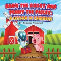 Roko the Robot and Penny the Piglet: A Lesson in Fairness (Fair Farm) B0F21BVJPJ Book Cover