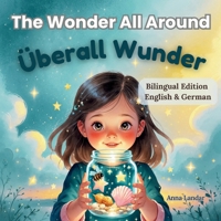 The Wonder All Around / Überall Wunder: Bilingual English-German Edition B0F3JQX57K Book Cover