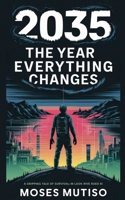 2035: The Year Everything Changes B0F89DXYRR Book Cover