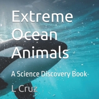Extreme Ocean Animals: A Science Discovery Book (Extreme Animals Series) B0H881CF9L Book Cover
