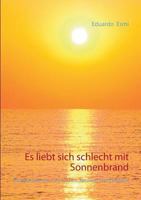 Es liebt sich schlecht mit Sonnenbrand: Kurzgeschichten zum Lachen, Staunen und Fürchten 3839143292 Book Cover