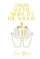 FROM SOCIAL MEDIA TO THE SAVIOR B0FLVQQRTZ Book Cover