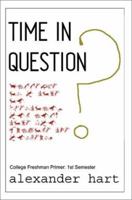 Time in Question: College Freshman Primer: 1st Semester 0595653286 Book Cover