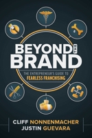 Beyond the Brand: The Entrepreneur's Guide to Fearless Franchising B0FD2HQPZ5 Book Cover