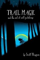 Trail Magic and the Art of Soft Pedaling: Mountain biking 3,000 miles along the Continental Divide 131251731X Book Cover