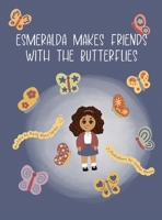 Esmeralda Makes Friends with the Butterflies 1662962266 Book Cover