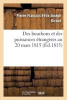 Des Bourbons Et Des Puissances A(c)Tranga]res Au 20 Mars 1815 2013342969 Book Cover