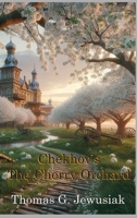 The Cherry Orchard by Anton ChekhovTranslated, Adapted, Edited and Annotated by 0999358731 Book Cover