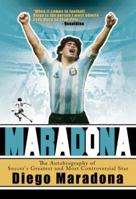 Maradona: The Autobiography of Soccer's Greatest and Most Controversial Star 1616081864 Book Cover