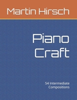 Piano Craft: 54 Intermediate Compositions 1083059637 Book Cover