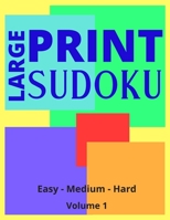 Large Print Sudoku Volume 1: Large Print Sudoku Book For Adults | Easy, Medium to Hard Levels | Great Gift For A Loved One. B087367BRC Book Cover