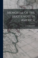 Memorial of the Huguenots in America 1015844871 Book Cover