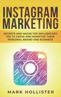 Instagram Marketing: Secrets and Hacks Top Influencers Use to Grow and Monetize Their Personal Brand and Business 1950931293 Book Cover