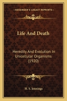 Life and Death, Heredity and Evolution in Unicellular Organisms 1176786555 Book Cover