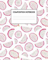 Composition Notebook: Dragonfruit Design (Fruity Series, 100 Pages, College-Ruled, 7.5 x 9.25) 1075619599 Book Cover