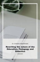 Rewriting the nature of the Education, Pedagogy and Didactics B0DYV42LX1 Book Cover