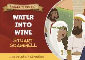 Water Into Wine: Things Jesus Did (Things Jesus Did 2014) 1914273559 Book Cover