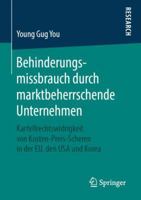 Behinderungsmissbrauch Durch Marktbeherrschende Unternehmen : Kartellrechtswidrigkeit Von Kosten-Preis-Scheren in der EU, Den USA und Korea 3658247800 Book Cover