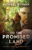 To the Promised Land 0692729119 Book Cover