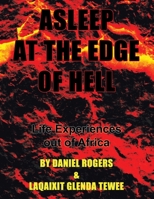 Asleep at the Edge of Hell: Life Experiences out of Africa 1664170359 Book Cover
