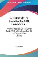 A History Of The Canadian Bank Of Commerce: With An Account Of The Other Banks Which Now Form Part Of Its Organization, Volume 1 1165950685 Book Cover