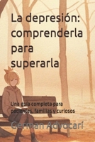 La depresión: comprenderla para superarla: Una guía completa para pacientes, familias y curiosos (Spanish Edition) B0GZ3BV593 Book Cover