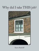 Why did I take THIS job? 147979760X Book Cover